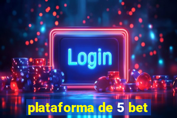 plataforma de 5 bet